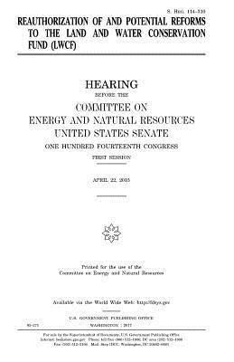 United States Senate, Committee on Energy and Natur Resources - Reauthorization of and potential reforms to the Land and Water Conservation Fund (LWCF), Häftad. Tillgänglighet: Lägg i varukorg