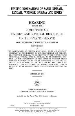 United States Senate, Committee on Energy and Natur Resources - Pending nominations of Sarri, Kimball, Kendall, Wassmer, Murray and Kotek, Häftad. Tillgänglighet: Lägg i varukorg