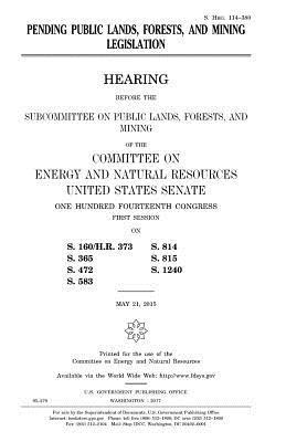 United States Senate, Committee on Energy and Natur Resources - Pending public lands, forests, and mining legislation, Häftad. Tillgänglighet: Lägg i varukorg