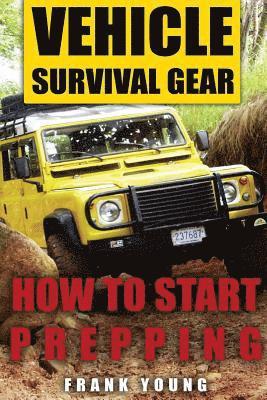 Frank Young - Vehicle Survival Gear: How to Start Prepping: (Prepping, Prepper's Guide), Häftad. Tillgänglighet: Lägg i varukorg