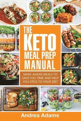 Andrea Adams - The Keto Meal Prep Manual: Quick & Easy Meal Prep Recipes That Are Ketogenic, Low Carb, High Fat for Rapid Weight Loss. Make Ahead Lunch, Breakfa, Häftad. Tillgänglighet: Lägg i varukorg