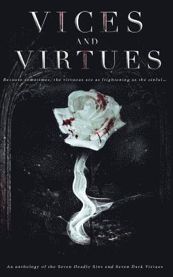 Stacey Broadbent, Amber K. Bryant - Vices and Virtues: An anthology of the Seven Deadly Sins and Seven Dark Virtues, Häftad