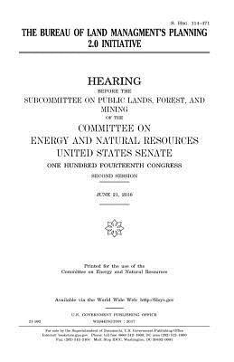 United States Senate, Committee on Energy and Natur Resources - The Bureau of Land Management's planning 2.0 initiative, Häftad. Tillgänglighet: Lägg i varukorg