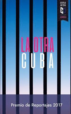 Yoe Suárez, Atilio Caballero - La otra Cuba 2017: Premio de Reportajes Editorial Hypermedia, Häftad