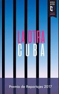 La otra Cuba 2017: Premio de Reportajes Editorial Hypermedia