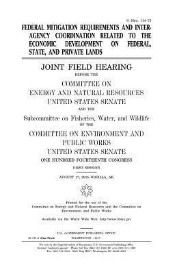 United States Senate, Committee on Energy and Natur Resources - Federal mitigation requirements and interagency coordination related to the economic development on federal, state, and private lands: joint field hea, Häftad. Tillgänglighet: Lägg i varukorg