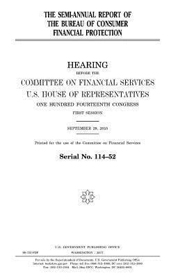 United States House of Representatives, Committee on Financial Services - The semi-annual report of the Bureau of Consumer Financial Protection, Häftad. Tillgänglighet: Lägg i varukorg