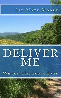 Liz Moye Moore - Deliver Me: Whole, Healed & Free, Häftad. Tillgänglighet: Lägg i varukorg