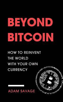 Adam Savage - Beyond Bitcoin, Häftad. Tillgänglighet: Lägg i varukorg