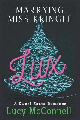 Lucy McConnell - Marrying Miss Kringle: Lux, Häftad. Tillgänglighet: Lägg i varukorg