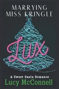 Marrying Miss Kringle: Lux