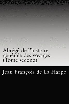 Jean Francois De La Harpe - Abrégé de l'histoire générale des voyages (Tome second), Häftad. Tillgänglighet: Lägg i varukorg