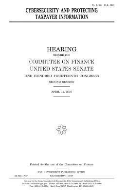 United States Senate, Committee on Finance - Cybersecurity and protecting taxpayer information, Häftad. Tillgänglighet: Lägg i varukorg