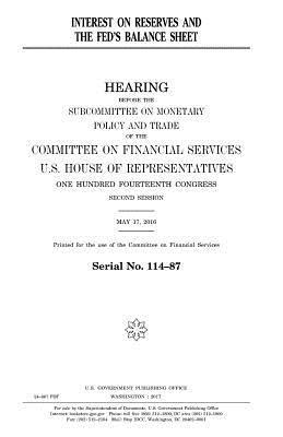 United States House of Representatives, Committee on Financial Services - Interest on reserves and the Fed's balance sheet, Häftad. Tillgänglighet: Lägg i varukorg