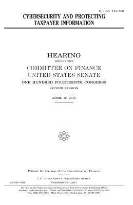 United States Senate, Committee on Finance - Cybersecurity and protecting taxpayer information, Häftad. Tillgänglighet: Lägg i varukorg