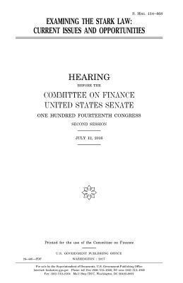United States Senate, Committee on Finance - Examining the Stark Law: current issues and opportunities, Häftad. Tillgänglighet: Lägg i varukorg