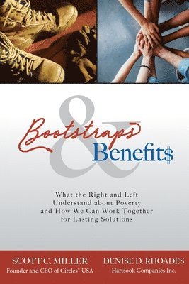 Denise D. Rhoades, Scott C. Miller - Bootstraps and Benefits: What the Right and Left Understand about Poverty and How We Can Work Together for Lasting Solutions, Häftad