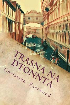 Christina Eastwood - Trasna Na Dtonnta: A Tale of Three Cities, Häftad