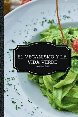 Lucas Cano Costas, It Campus Academy - El Veganismo y La Vida Verde - Segunda Edición, Häftad. Tillgänglighet: Lägg i varukorg