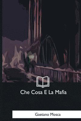 Gaetano Mosca - Che Cosa E La Mafia, Häftad