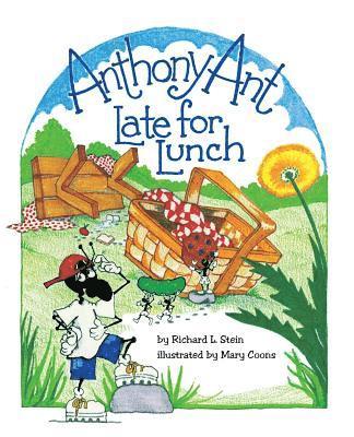 Richard L. Stein - Anthony Ant: Late for Lunch, Häftad