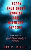 Scary True Ghost Stories For Midnight Reading: Hauntings, Ghosts, Demons and Mon