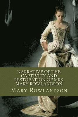 Mary Rowlandson - Narrative of the Captivity and Restoration of Mrs. Mary Rowlandson, Häftad. Tillgänglighet: Lägg i varukorg
