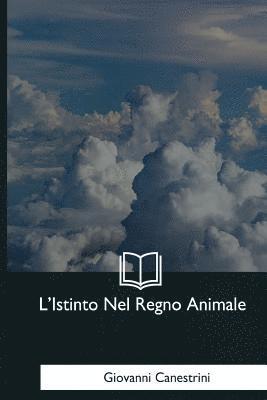 Giovanni Canestrini - L'Istinto Nel Regno Animale, Häftad. Tillgänglighet: Lägg i varukorg