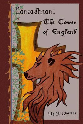 J. Charles - Lancastrian: The Tower of England, Häftad. Tillgänglighet: Lägg i varukorg