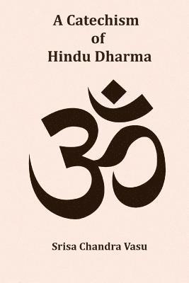 Srisa Chandra Vasu - A Catechism of Hindu Dharma, Häftad. Tillgänglighet: Lägg i varukorg