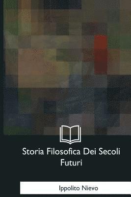 Ippolito Nievo - Storia Filosofica Dei Secoli Futuri, Häftad. Tillgänglighet: Lägg i varukorg