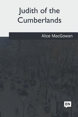 Alice Macgowan - Judith of the Cumberlands, Häftad. Tillgänglighet: Lägg i varukorg