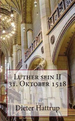 Dieter Hattrup - Luther sein II 31. Oktober 1518, Häftad. Tillgänglighet: Lägg i varukorg