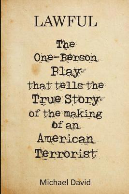 Michael David - Lawful: The One-Person Play That Tells the True Story of the Making of a Terrorist, Häftad. Tillgänglighet: Lägg i varukorg