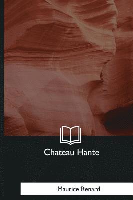 Maurice Renard - Chateau Hante, Häftad. Tillgänglighet: Lägg i varukorg