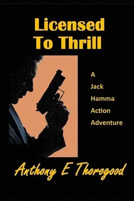 Anthony E Thorogood - Licensed to Thrill, Häftad. Tillgänglighet: Lägg i varukorg