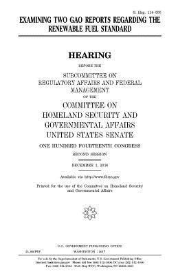 United States Senate, Committee on Homeland Secu Governmental - Examining two GAO reports regarding the Renewable Fuel Standard, Häftad. Tillgänglighet: Lägg i varukorg