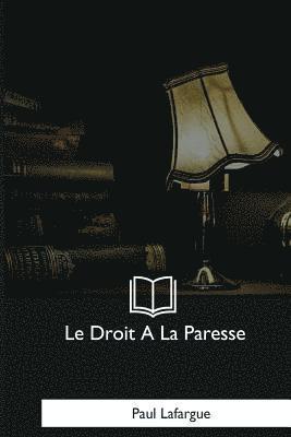Paul Lafargue - Le Droit A La Paresse, Häftad. Tillgänglighet: Lägg i varukorg