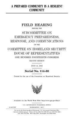United States House of Representatives, Committee on Homeland Security - A prepared community is a resilient community, Häftad. Tillgänglighet: Lägg i varukorg