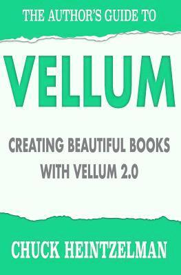 The Author's Guide to Vellum: Creating Beautiful Books with Vellum 2.0
