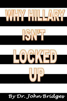 John Bridges - Why Hillary Isn't Locked Up, Häftad. Tillgänglighet: Lägg i varukorg