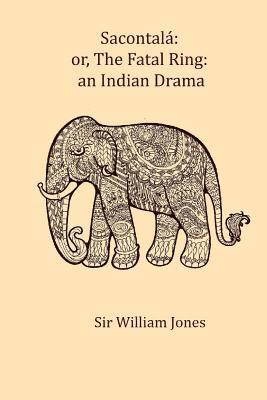 Kalidasa - Sacontala: or, The fatal ring: an Indian drama, Häftad. Tillgänglighet: Lägg i varukorg