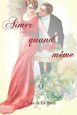 Jean De La Brete - Aimer quand même, Häftad. Tillgänglighet: Lägg i varukorg
