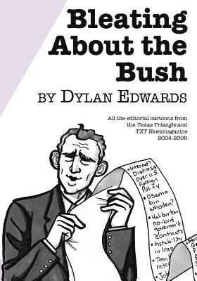 Dylan Edwards - Bleating About the Bush: All the Editorial Cartoons from the Texas Triangle and TXT Newsmagazine 2004-2005, Häftad. Tillgänglighet: Lägg i varukorg