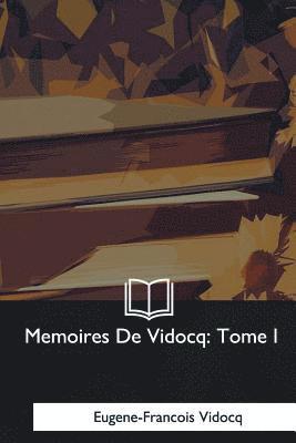 Eugene-Francois Vidocq - Memoires De Vidocq: Tome I, Häftad. Tillgänglighet: Lägg i varukorg