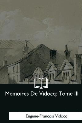Eugene-Francois Vidocq - Memoires De Vidocq: Tome III, Häftad. Tillgänglighet: Lägg i varukorg