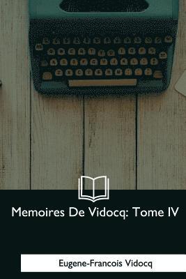 Eugene-Francois Vidocq - Memoires De Vidocq: Tome IV, Häftad. Tillgänglighet: Lägg i varukorg