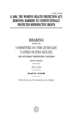 United States Senate, Committee on the Judiciary - S. 1696, the Women's Health Protection Act: removing barriers to constitutionally protected reproductive rights, Häftad. Tillgänglighet: Lägg i varukorg