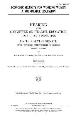 United States Senate, Committee on Health - Economic security for working women: a roundtable discussion, Häftad. Tillgänglighet: Lägg i varukorg