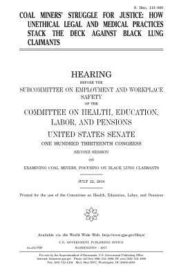 United States Senate, Committee on Health - Coal miners' struggle for justice: how unethical legal and medical practices stack the deck against black lung claimants, Häftad. Tillgänglighet: Lägg i varukorg